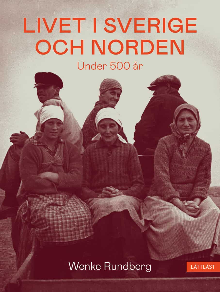 Wenke Rundberg : Livet i Sverige och Norden under 500 år