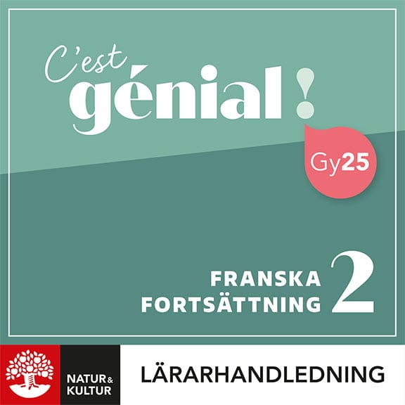 Wennberg Trolleberg, Lena ; Sanner, Marie-Louise : C'est génial ! Franska Fortsättning 2 Lärarhandledn Digital, tredje upplagan