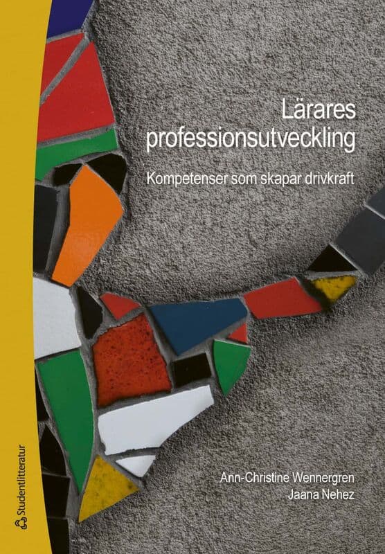 Wennergren, Ann-Christine ; Nehez, Jaana : Lärares professionsutveckling - Kompetenser som skapar drivkraft