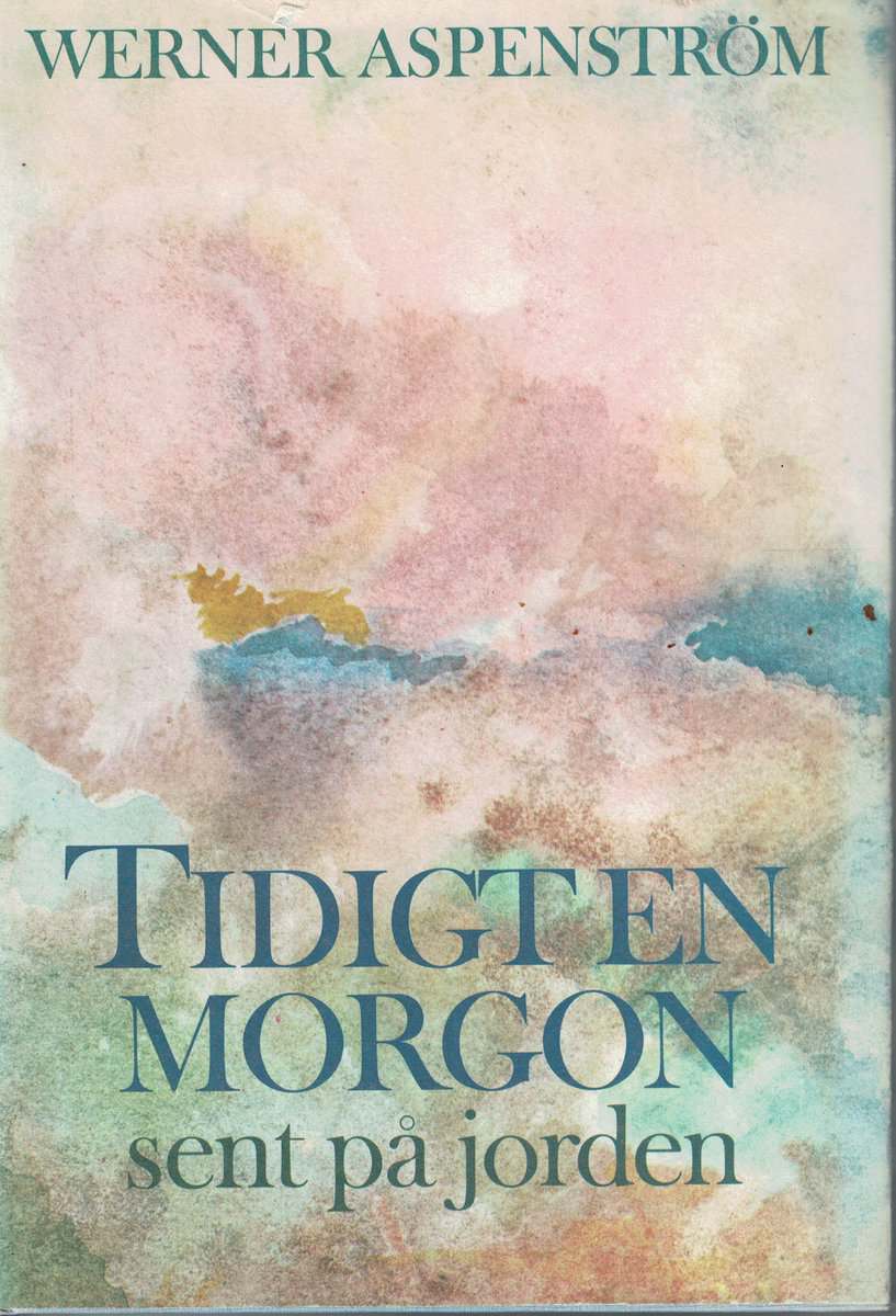 Werner Aspenström : Tidigt en morgon sent på jorden