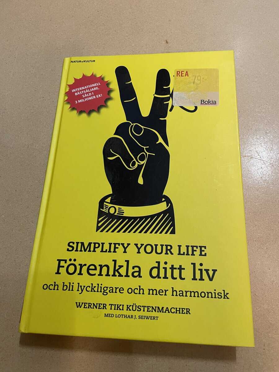 Werner Tiki Küstenmacher : Simplify your life - förenkla ditt liv och bli lyckligare och mer harmonisk