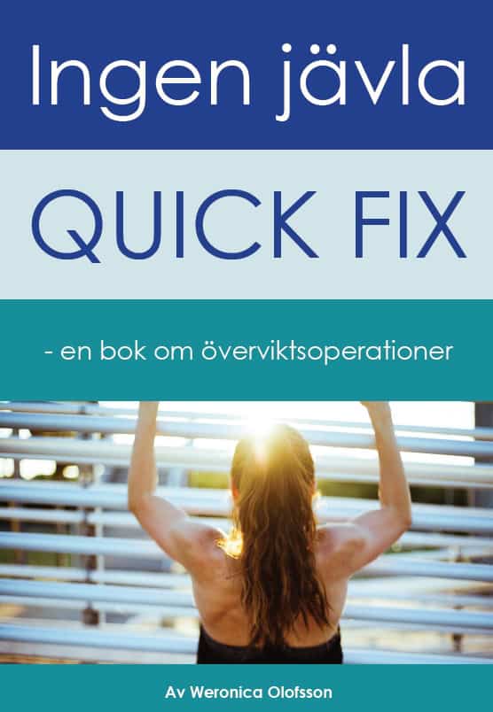 Weronica Olofsson : Ingen jävla quick fix : en bok om överviktsoperationer