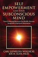 Weschcke, Carl Llewellyn ; Slate, Joe H. : Self-Empowerment and Your Subconscious Mind