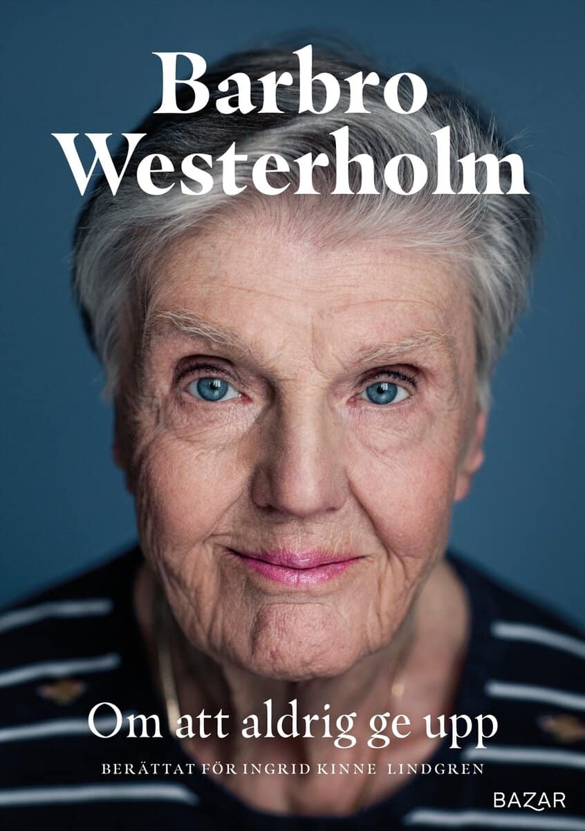 Westerholm, Barbro ; Lindgren, Ingrid Kinne : Om att aldrig ge upp