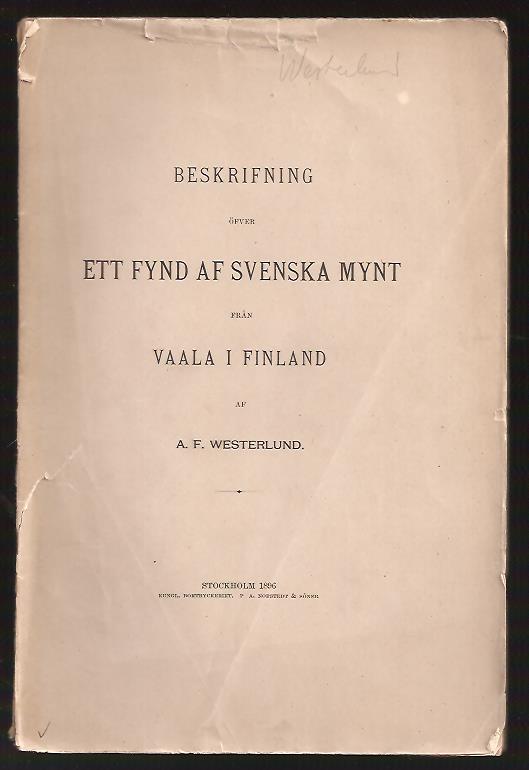 Westerlund A. F : Beskrifning öfver ett fynd af svenska mynt från Vaala i Finland