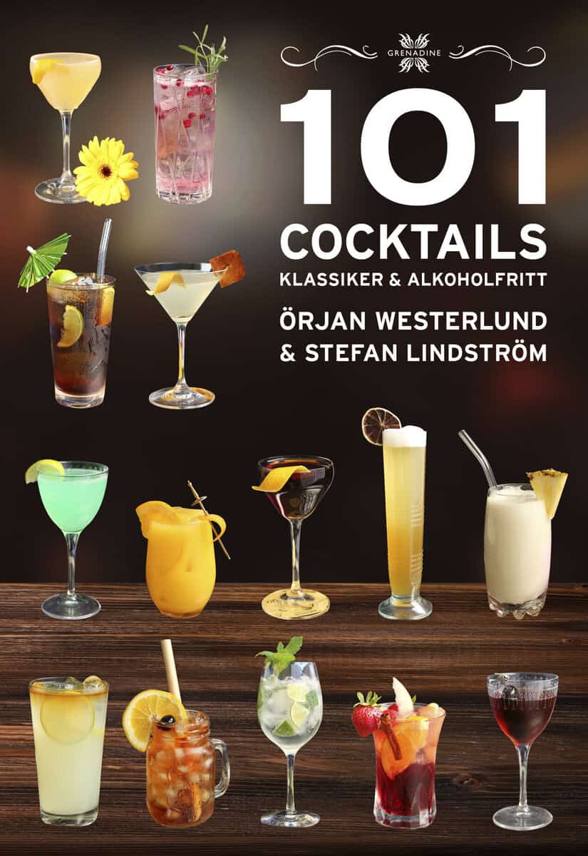 Westerlund, Örjan ; Lindström, Stefan : 101 Cocktails : klassiker & alkoholfritt