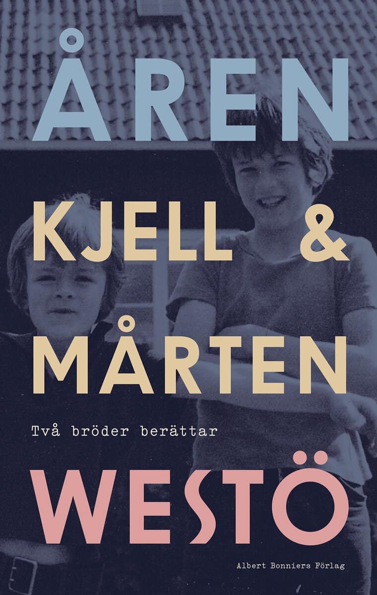 Westö, Kjell ; Westö, Mårten : Åren : två bröder berättar