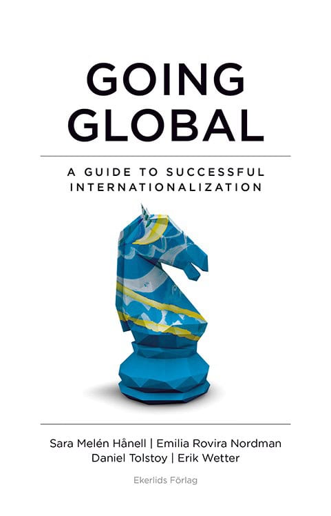 Wetter, Erik ; Tolstoy, Daniel ; Rovira Nordman, Emilia ; Melén Hånell, Sara : Going global : a guide to succesful internationalization
