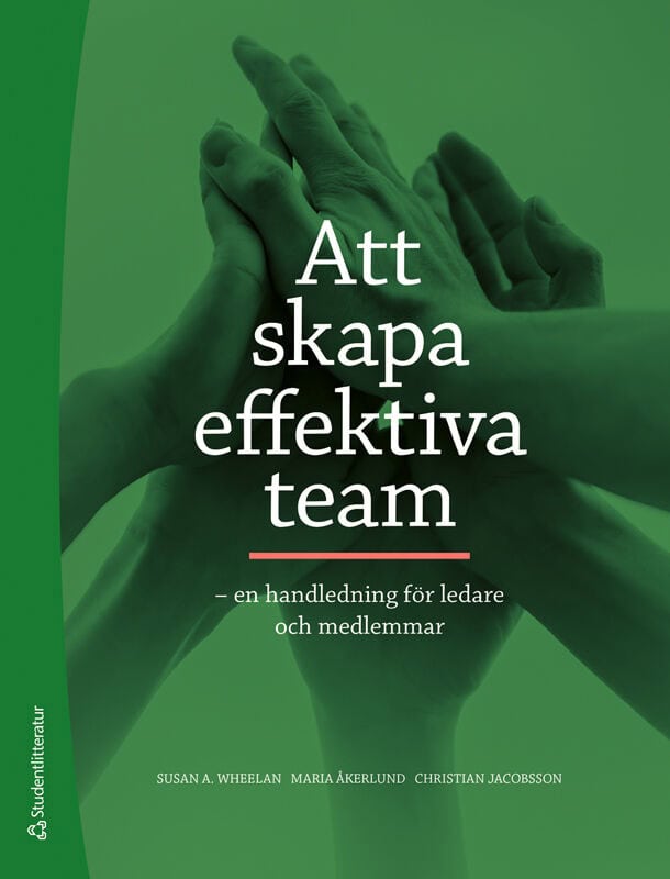 Wheelan, Susan A ; Jacobsson, Christian ; Åkerlund, Maria : Att skapa effektiva team : en handledning för ledare och medlemmar