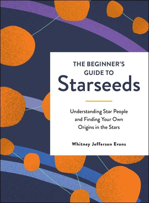 Whitney Jefferson Evans : Beginner's Guide to Starseeds