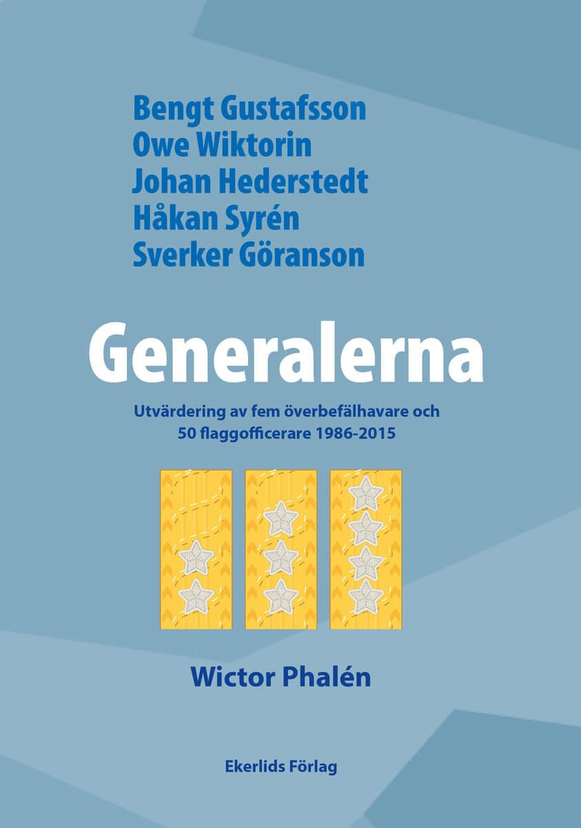 Wictor Phalén : Generalerna : utvärdering av fem överbefälhavare och 50 flaggofficerare 1986-2015