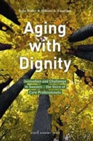 Widén, Sofia ; Haseltine, William A. : Aging with dignity : innovation and challenge in Sweden - the voice of care professionals