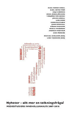 Widholm, Andreas ; Ödmark, Sara ; Wadbring, Ingela ; Svensson, Göran ; Nygren, Gunnar ; Roosvall, Anna ; Lindell, Johan ; Nord, Lars ; von Krogh, Torbjörn ; Jönsson, Anna-Maria ; Hirdman, Anja ; Färm, Karl-Arvid ; Ferrer Conill, Raul : Nyheter – allt mer en tolkningsfråga