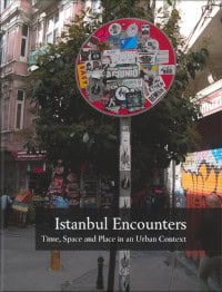 Widmark, Charlotta ; Carlsson, Susanne ; Widmark, Henrik : Istanbul encounters : time, space and place in an urban context