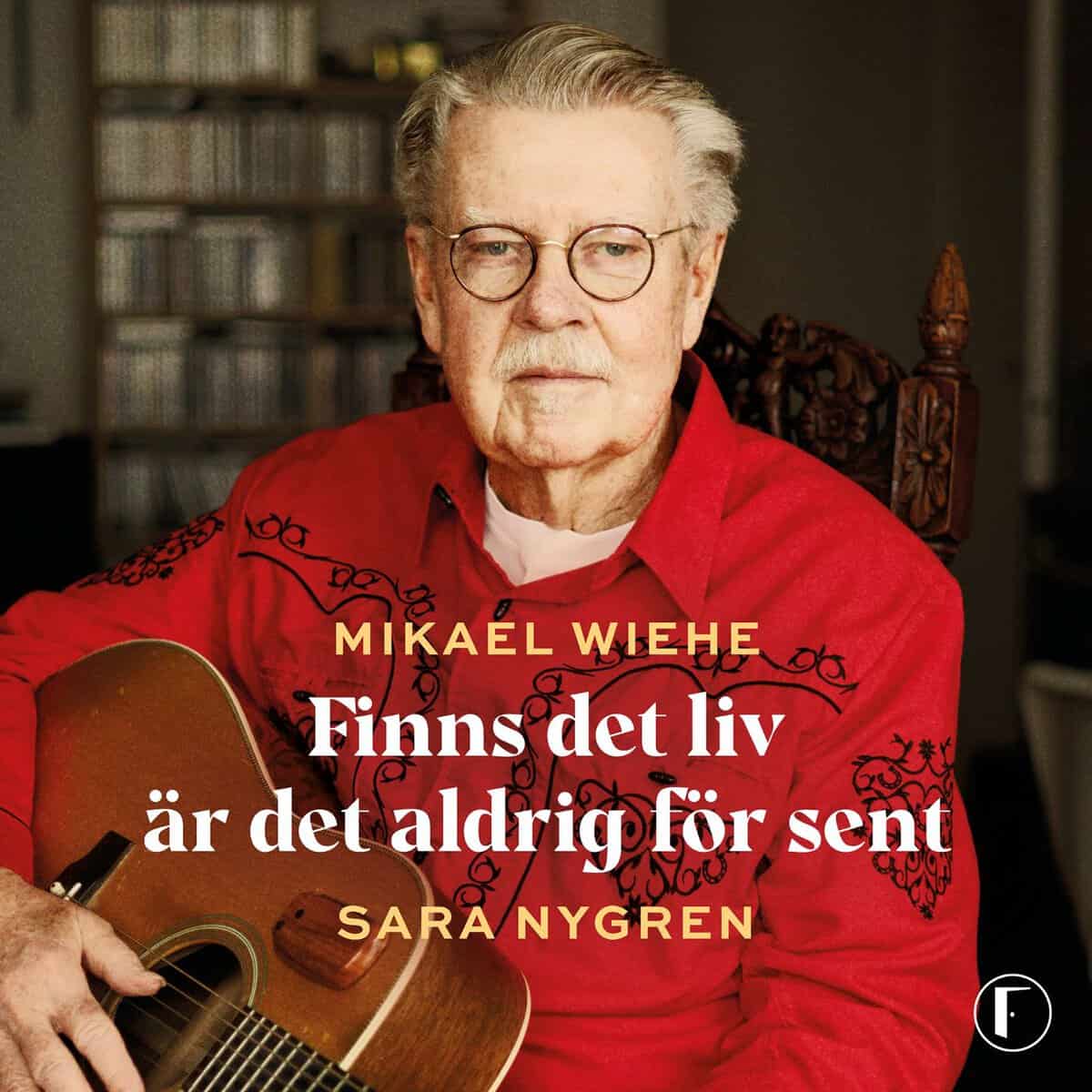 Wiehe, Mikael ; Nygren, Sara : Finns det liv är det aldrig för sent