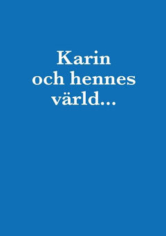 Wieslander, Arne ; Wieslander, Barbro : Karin och hennes värld