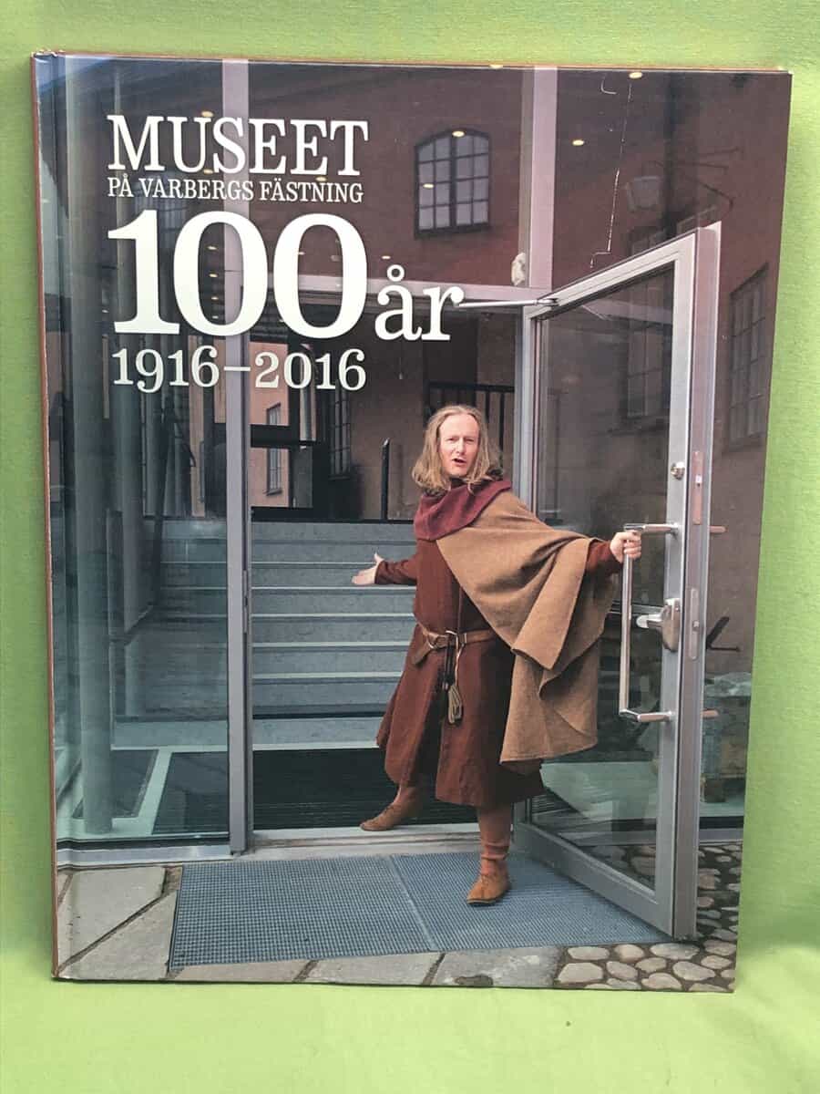 Wiking-Faria, Pablo ; Hallands kulturhistoriska museum : Museet på Varbergs fästning 100 år