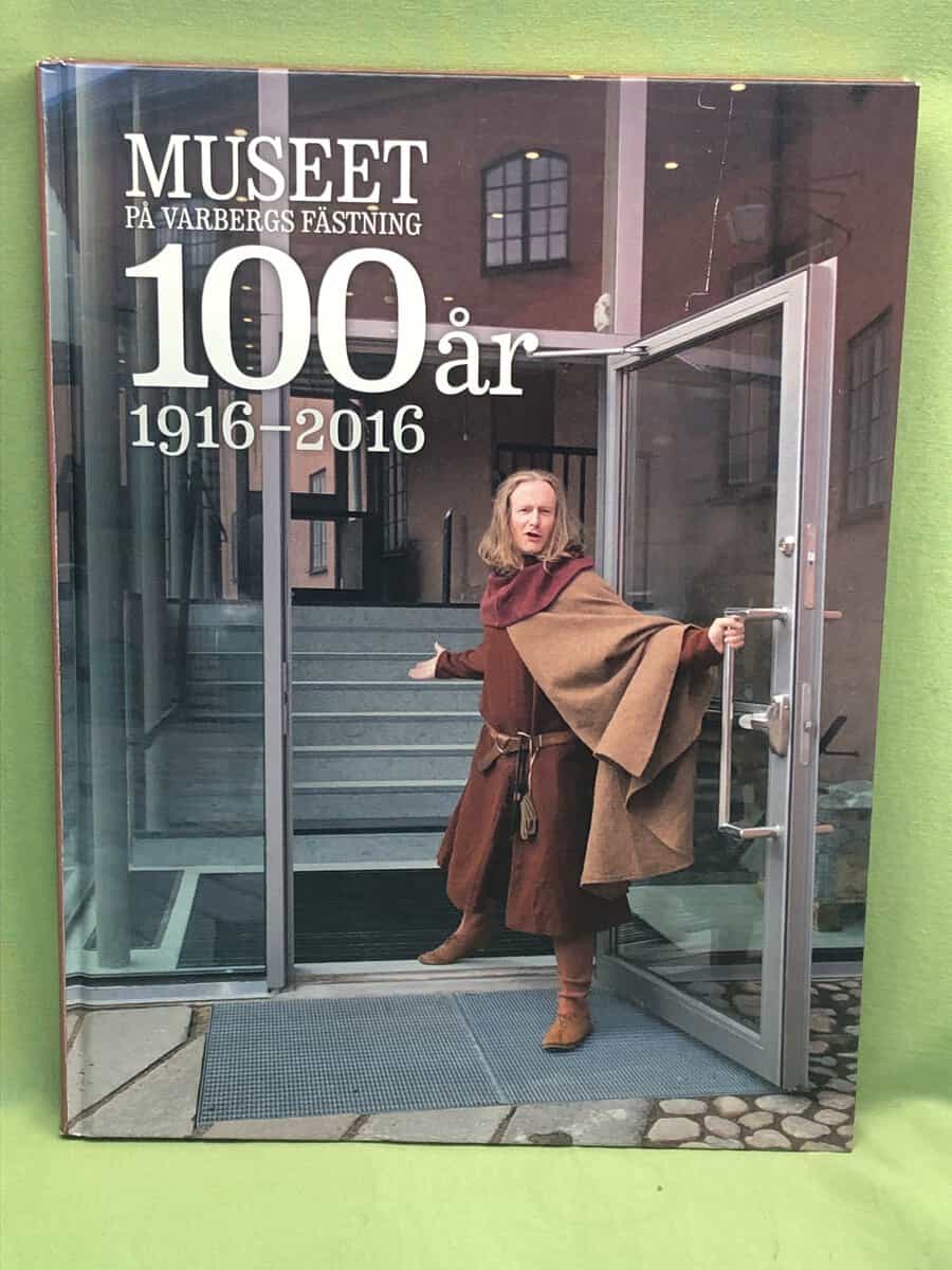 Wiking-Faria, Pablo ; Hallands kulturhistoriska museum : Museet på Varbergs fästning 100 år