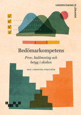 Wikström, Christina ; Eklöf, Hanna ; Hofverberg, Anders ; Klapp, Alli ; Klapp, Thea ; Palm, Torulf ; Lind Pantzare, Anna ; Siebecke, Deborah ; Strömbäck Hjärne, Marcus ; Tholin, Jörgen ; Wedman, Jonathan ; Wester, Anita ; Winerö, Erik : Bedömarkompetens