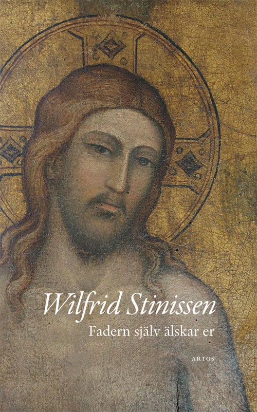Wilfrid Stinissen : Fadern själv älskar er