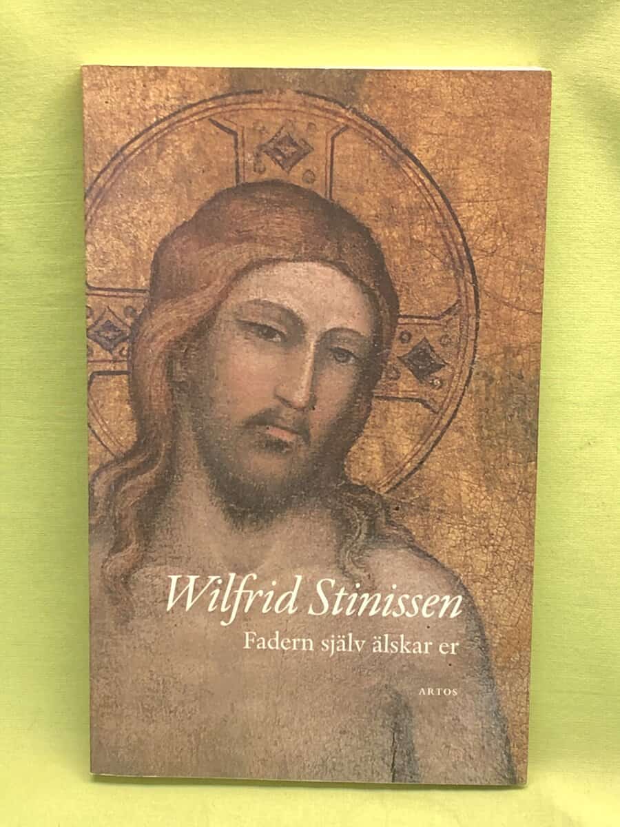 Wilfrid Stinissen : Fadern själv älskar er