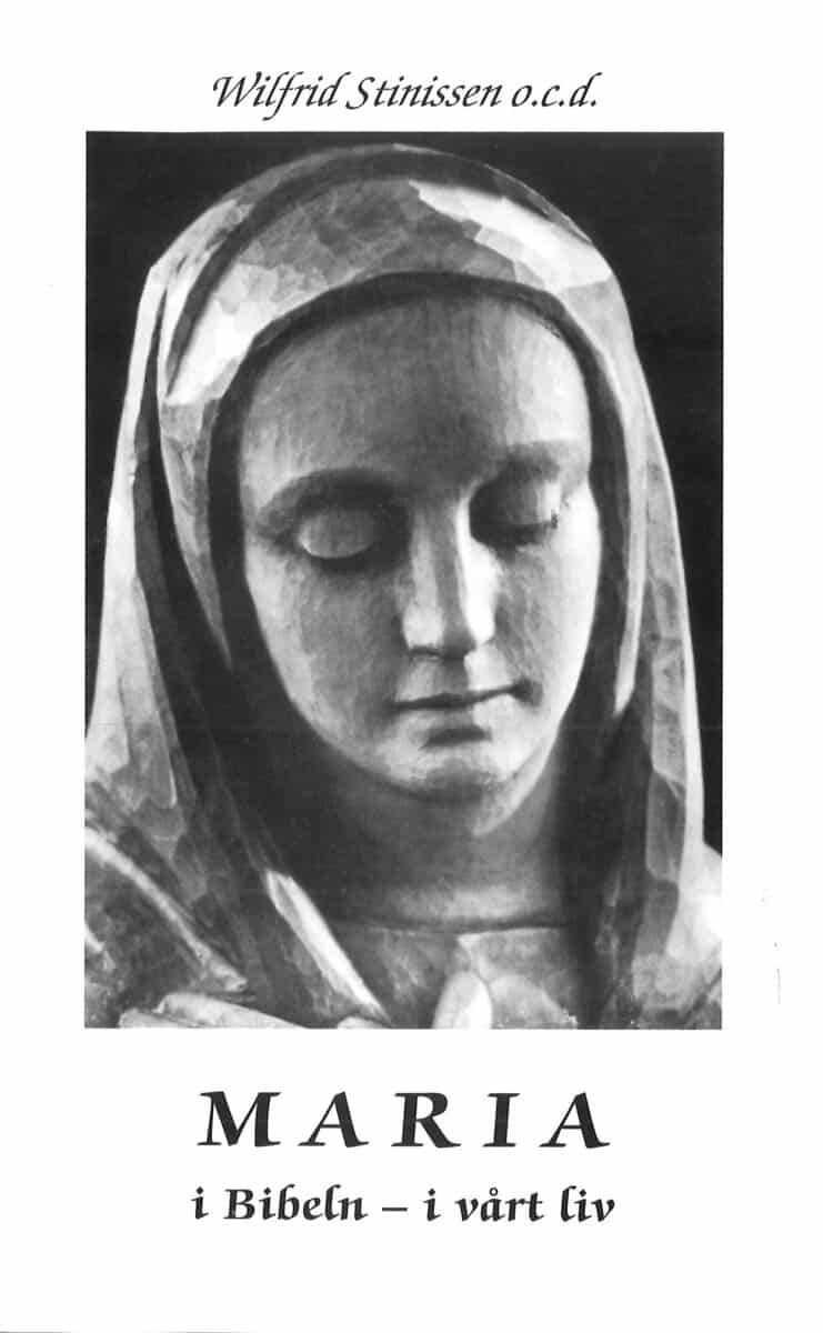 Wilfrid Stinissen : Maria i Bibeln - i vårt liv