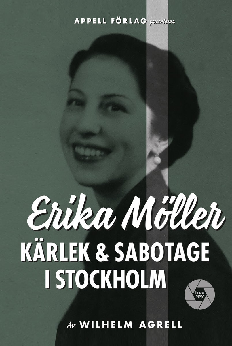 Wilhelm Agrell : Erika Möller : kärlek och sabotage i Stockholm