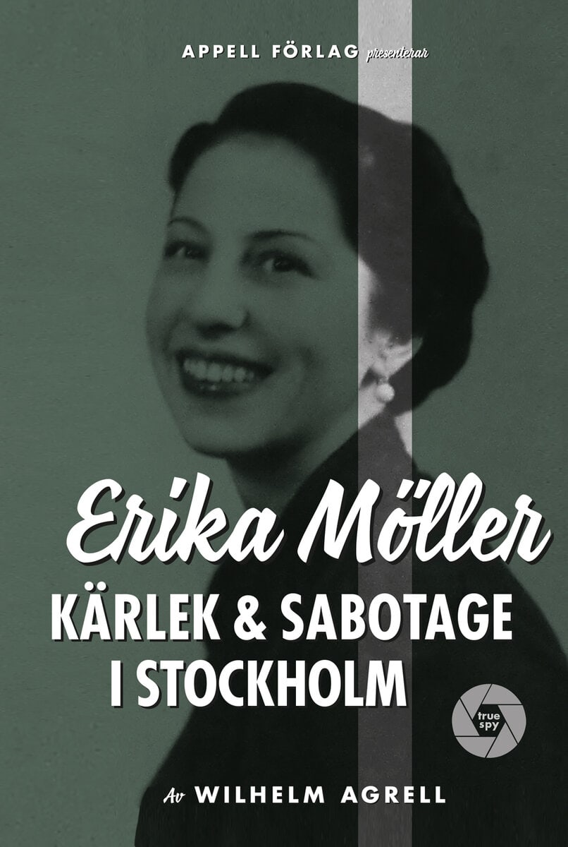 Wilhelm Agrell : Erika Möller : kärlek och sabotage i Stockholm