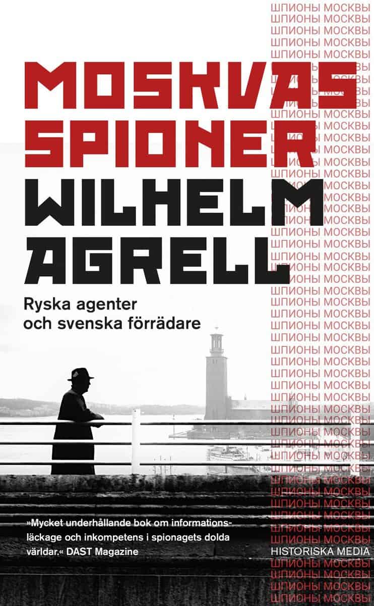 Agrell, Wilhelm | MOSKVAS SPIONER : Ryska agenter och svenska förrädare