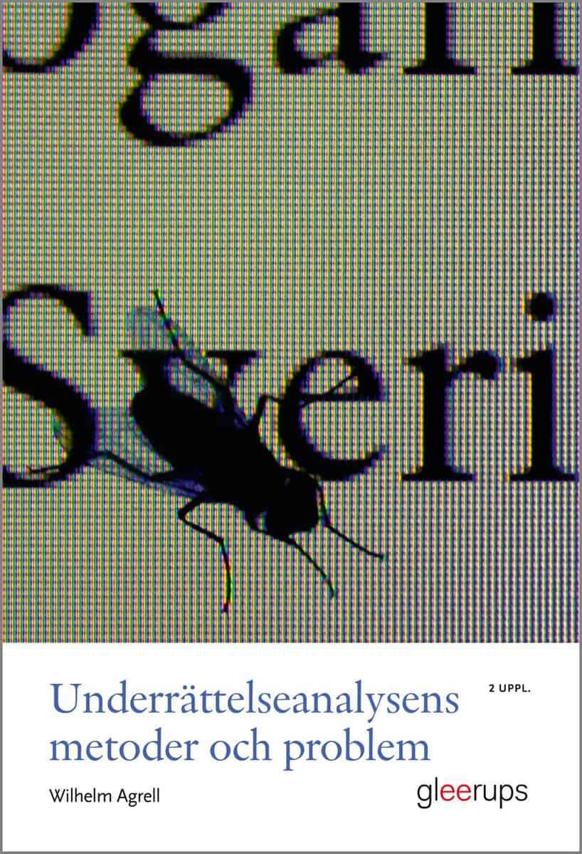 Wilhelm Agrell : Underrättelseanalysens metoder och problem, 2 uppl : Medan klockan tickar ...