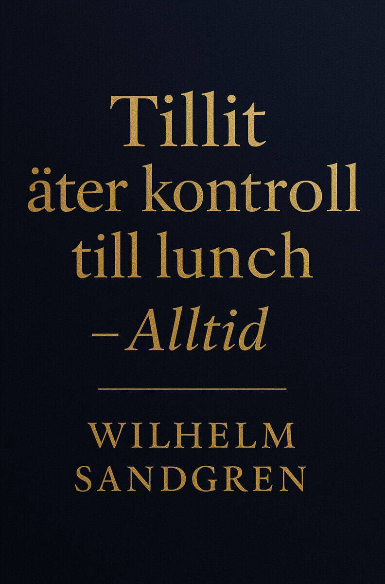 Wilhelm Sandgren : Tillit äter kontroll till lunch - Alltid