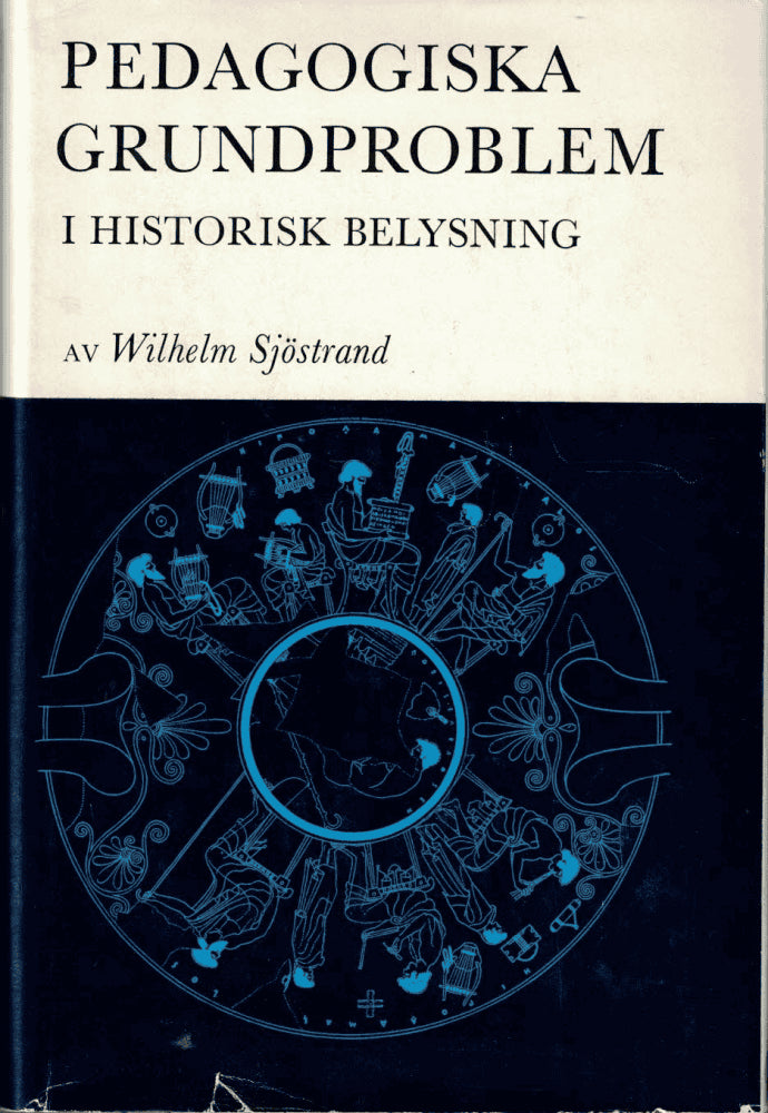 Wilhelm Sjöstrand : Pedagogiska grundproblem i historisk belysning