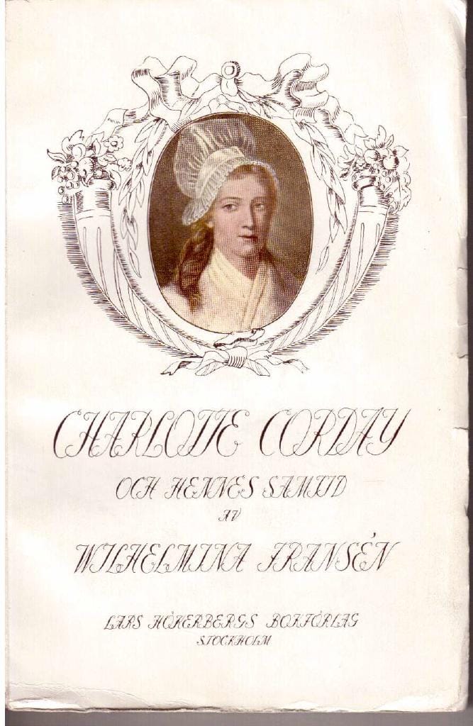 Wilhelmina Fransén : Charlotte Corday och hennes samtid