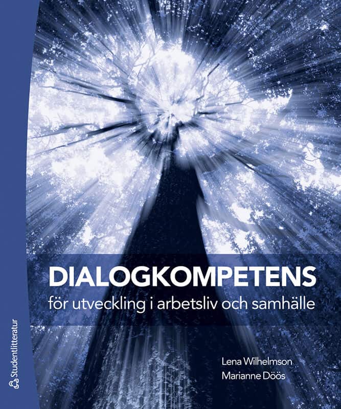 Wilhelmson, Lena ; Döös, Marianne : Dialogkompetens för utveckling i arbetsliv och samhälle