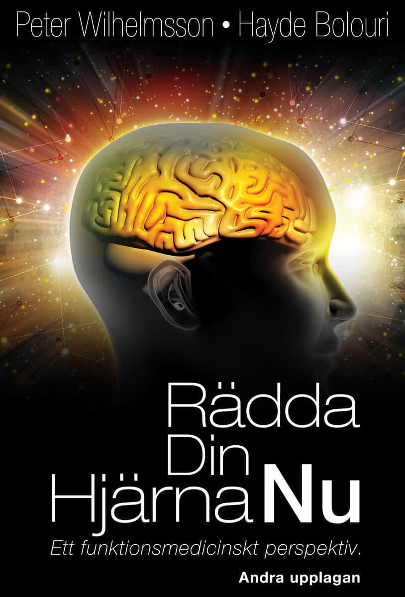 Wilhelmsson, Peter ; Bolouri, Hayde : Rädda Din Hjärna Nu: Ett funktionsmedicinskt perspektiv