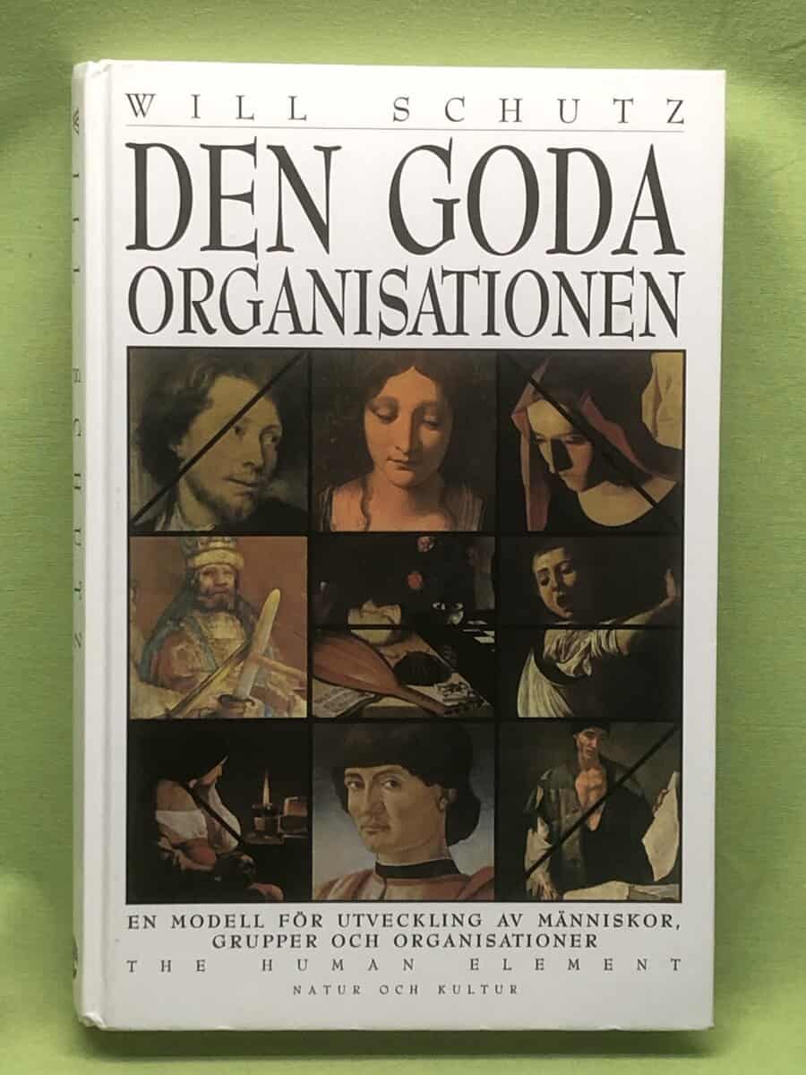 Will Schutz : Den goda organisationen en modell för utveckling av människor, grupper och organisationer
