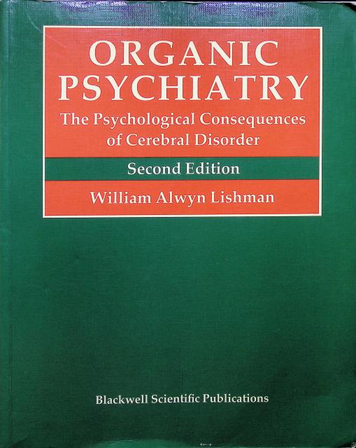 William Alwyn Lishman : Organic psychiatry, the psychological consequences of cerebral disorder