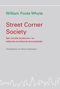 William Foote Whyte : Street corner society : den sociala strukturen i en italiensk-amerikansk slumstadsdel