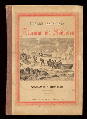 William H. G. Kingston : Richard Pengelleys äfventyr vid Sydpolen. Öfversättning. Med illustrationer