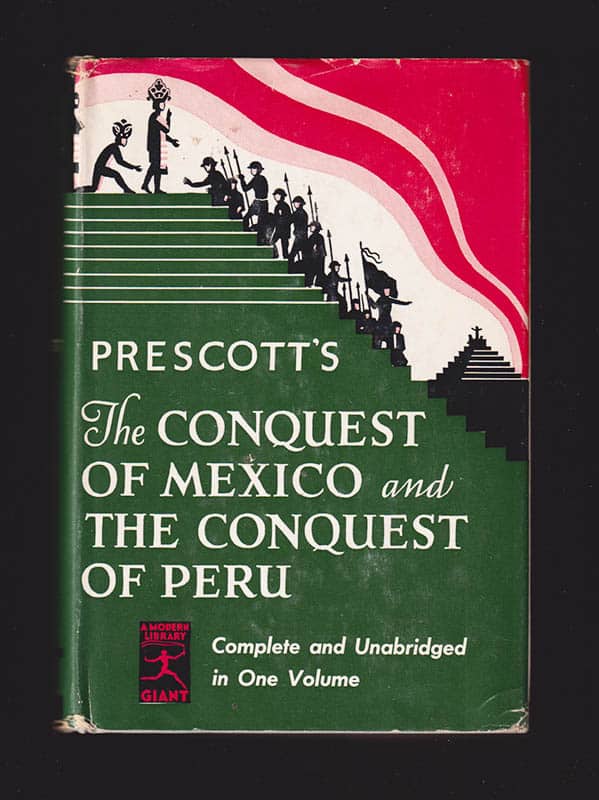 William Hickling Prescott : History of the Conquest of Mexico (1519-1540) and History of the Conquest of Peru (1522-1548)