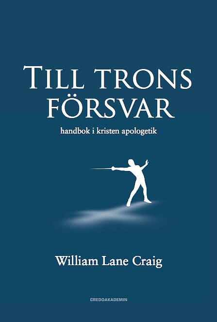 William Lane Craig : Till trons försvar : handbok i kristen apologetik
