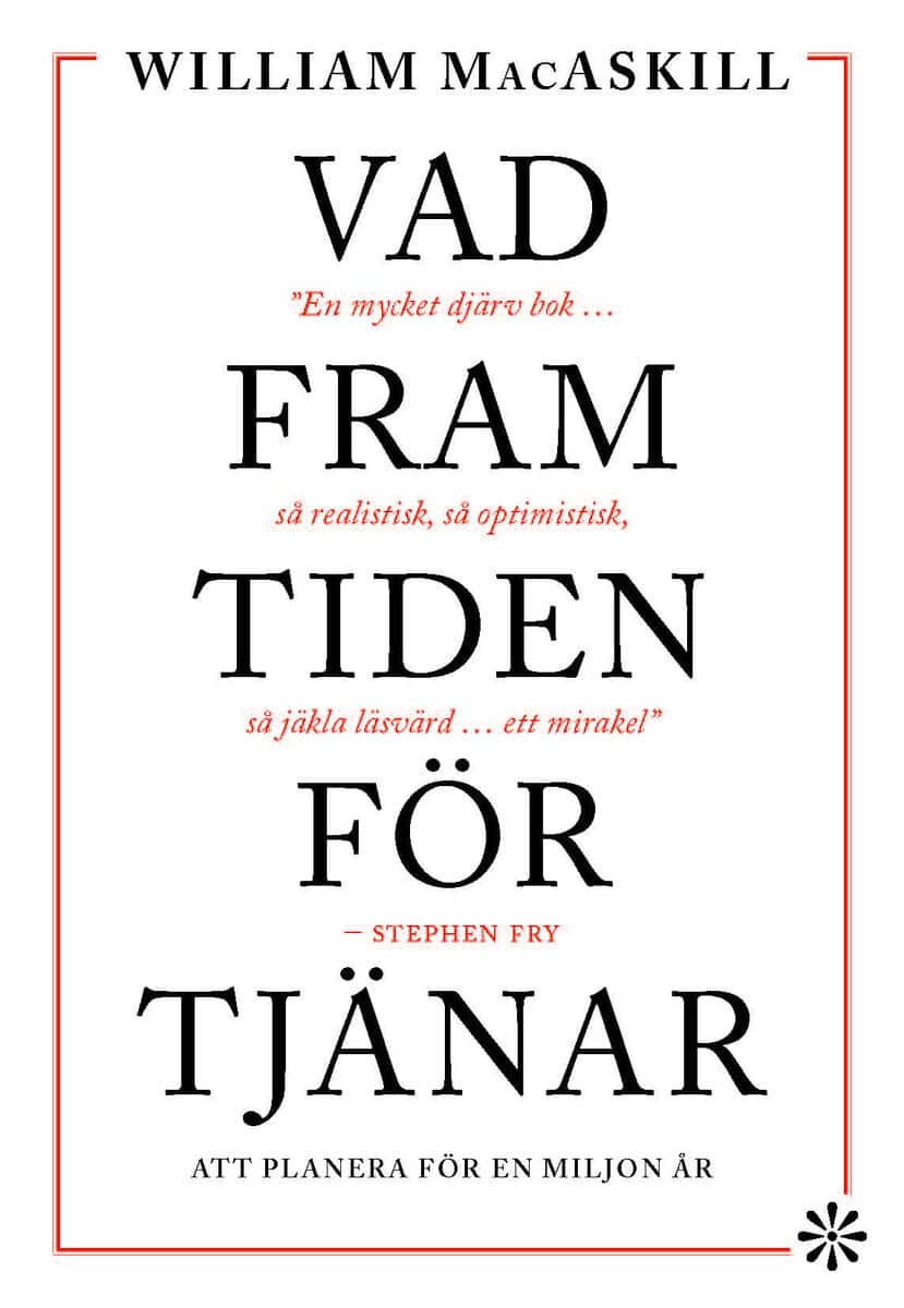 William MacAskill : Vad framtiden förtjänar : att planera för en miljon år