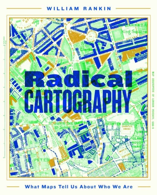 William Rankin : Radical Cartography