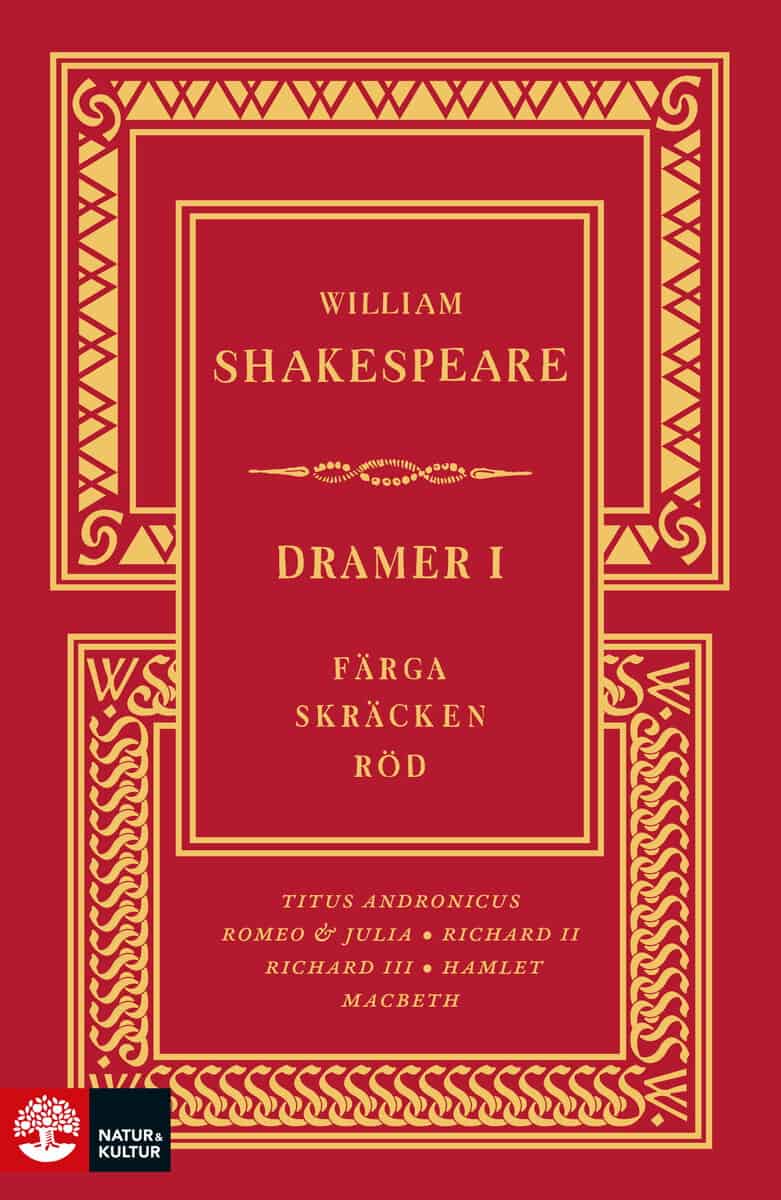William Shakespeare : Dramer I. Färga skräcken röd : Hamlet, Macbeth, Richard II, Richard III, Romeo och Julia, Titus Andronicus