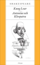 William Shakespeare : Kung Lear / Antonius och Kleopatra