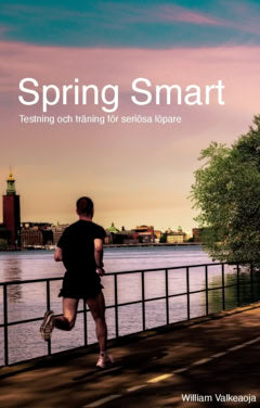 William Valkeaoja : Spring Smart : testning och träning för seriösa löpare