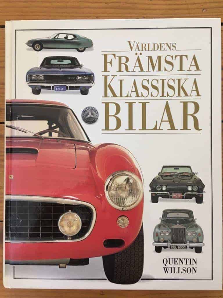 Willson, Quentin ; Selby, David ; Crawford, Andy ; Holm, Bengt A:son ; Ward, Matthew : Världens främsta klassiska bilar