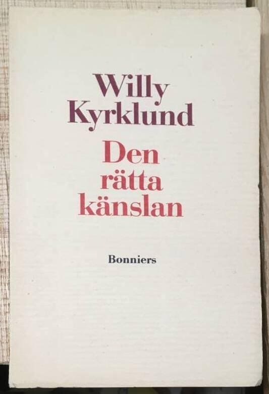Willy Kyrklund : Den rätta känslan