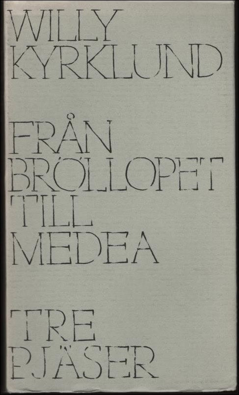 Willy Kyrklund : Från Bröllopet till Medea