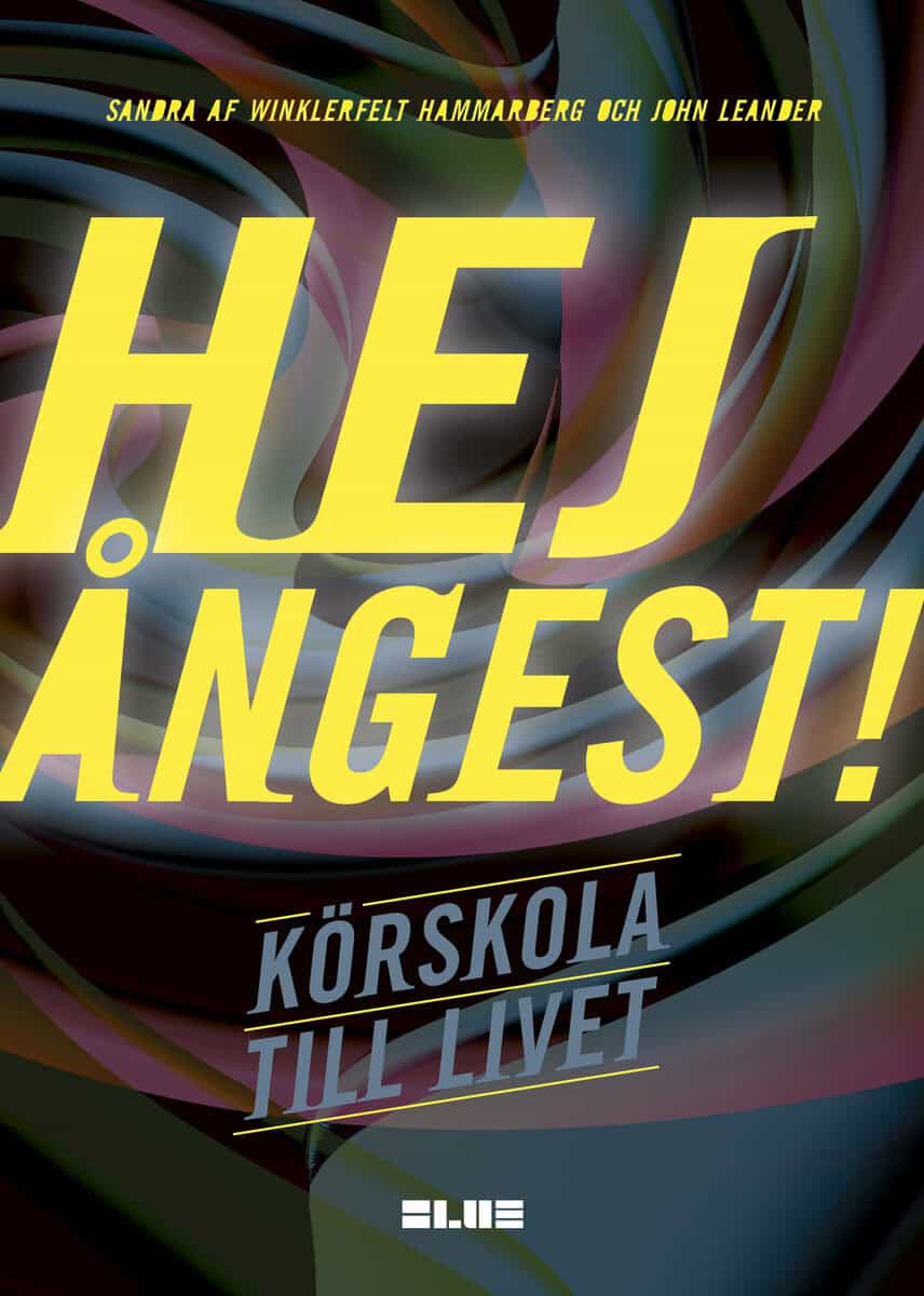 Winklerfelt Hammarberg, Sandra af ; Leander, John : Hej ångest! : körskola till livet